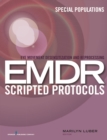 Image for Eye Movement Desensitization and Reprocessing (EMDR) Scripted Protocols : Special Populations