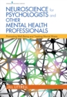 Image for Neuroscience for Psychologists and Other Mental Health Professionals : Promoting Well-Being and Treating Mental Illness