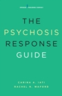 Image for The psychosis response guide  : how to help young people in psychiatric crises