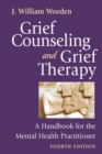 Image for Grief Counseling and Grief Therapy, Fourth Edition : A Handbook for the Mental Health Practitioner