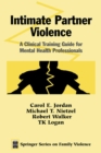 Image for Intimate Partner Violence : A Clinical Training Guide for Mental Health Professionals