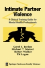 Image for Intimate partner violence: a clinical training guide for mental health professionals