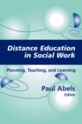 Image for Distance education in social work: planning, teaching, and learning
