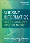 Image for Nursing informatics for the advanced practice nurse: patient safety, quality, outcomes, and interprofessionalism