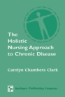 Image for The Holistic Nursing Approach to Chronic Disease