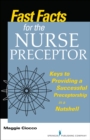 Image for Fast facts for the nurse preceptor: keys to providing a successful preceptorship in a nutshell