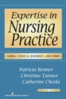 Image for Expertise in nursing practice  : caring, clinical judgment &amp; ethics