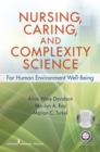 Image for Nursing, caring, and complexity science: for human-environment well-being