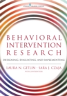 Image for Behavioral intervention research  : designing, testing, and implementing