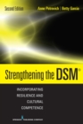 Image for Strengthening the DSM : Incorporating Resilience and Cultural Competence