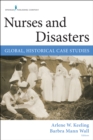 Image for Nurses and Disasters: Global, Historical Case Studies