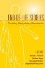Image for End-Of-Life Stories : Crossing Disciplinary Boundaries