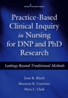 Image for Practice-based clinical Inquiry in nursing for DNP and PhD research  : looking beyond traditional methods