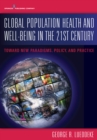 Image for Global population health and well-being in the 21st century: toward new paradigms, policy, and practice