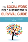 Image for The Social Work Field Instructor&#39;s Survival Guide