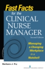 Image for Fast facts for the clinical nurse manager  : managing a changing workplace in a nutshell