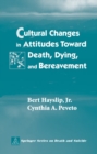 Image for Cultural changes in attitudes toward death, dying, and bereavement