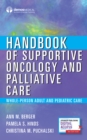 Image for Handbook of Supportive Oncology and Palliative Care : Whole-Person Adult and Pediatric Care