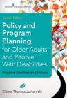 Image for Policy and Program Planning for Older Adults and People with Disabilities, Second Edition: Practice Realities and Visions.