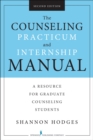 Image for The counseling practicum and internship manual  : a resource for graduate counseling programs
