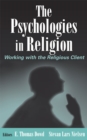 Image for The psychologies in religion: working with the religious client
