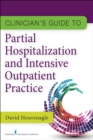 Image for Clinician&#39;s guide to partial hospitalization and intensive outpatient practice