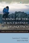Image for Turning the tide of male juvenile delinquency: the Ocean Tides approach