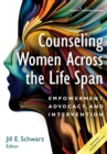 Image for Counseling Women Across the Life Span : Empowerment, Advocacy, and Intervention
