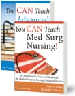 Image for You CAN Teach Med-Surg Nursing! (Basic and Advanced SET) : The Authoritative Guides and Toolkits for the Medical-Surgical Nursing Clinical Instructor