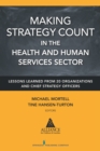 Image for Making strategy count in the health and human services sectors: lessons learned from 20 organizations and chief strategy officers