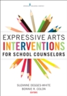 Image for Expressive arts interventions for school counselors