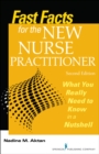 Image for Fast facts for the new nurse practitioner  : what you really need to know in a nutshell