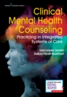 Image for Clinical Mental Health Counseling : Practicing in Integrated Systems of Care