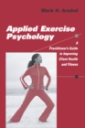 Image for Applied Exercise Psychology: A Practitioner&#39;s Guide to Improving Client Health and Fitness
