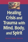 Image for Healing Crisis and Trauma with Mind, Body and Spirit