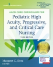 Image for AACN Core Curriculum for Pediatric High Acuity, Progressive, and Critical Care Nursing