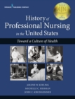 Image for History of professional nursing in the United States: toward a culture of health