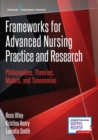 Image for Frameworks for Advanced Nursing Practice and Research : Philosophies, Theories, Models, and Taxonomies