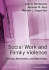 Image for Social Work and Family Violence: Theories, Assessment, and Intervention