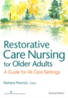 Image for Restorative Care Nursing for Older Adults : A Guide For All Care Settings