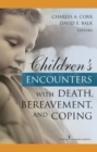 Image for Children&#39;s Encounters with Death, Bereavement, and Coping