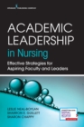 Image for Academic Leadership in Nursing : Effective Strategies for Aspiring Faculty and Leaders