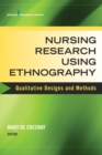 Image for Nursing Research Using Ethnography : Qualitative Designs and Methods in Nursing