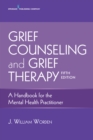 Image for Grief counseling and grief therapy: a handbook for the mental health practitioner