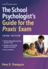 Image for School Psychologist&#39;s Guide for the Praxis Exam, Third Edition with App