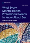 Image for What Every Mental Health Professional Needs to Know About Sex