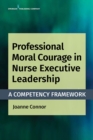 Image for Professional Moral Courage in Nurse Executive Leadership