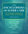 Image for The encyclopedia of elder care  : the comprehensive resource on geriatric health and social care