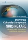 Image for Delivering Culturally Competent Nursing Care, Second Edition: Working with Diverse and Vulnerable Populations
