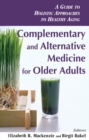 Image for Complementary and alternative medicine for older adults: a guide to holistic approaches to healthy aging